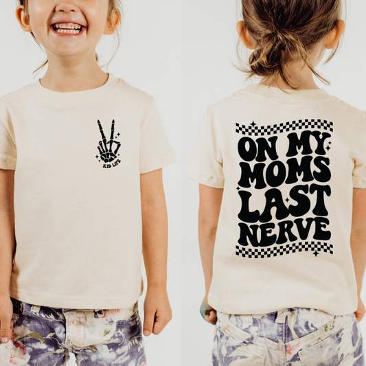 On My Moms Last Nerve Kids Tee - Natural